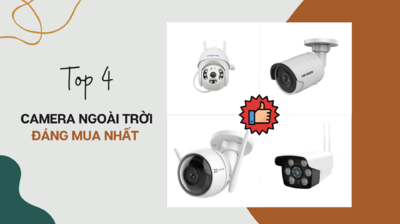 Top 4 camera ngoài trời giá rẻ đáng mua nhất !!!