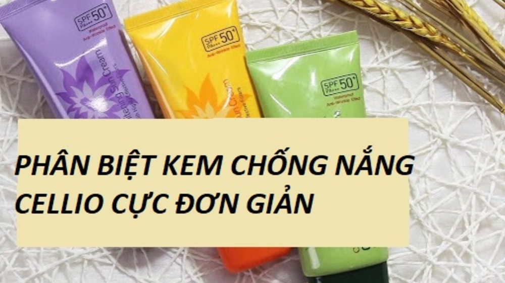 Phân biệt kem chống nắng Cellio thật giả cực đơn giản