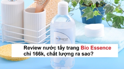 Review nước tẩy trang Bio Essence chỉ 166k, chất lượng ra sao?