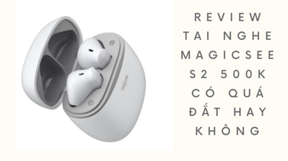 Review tai nghe Magicsee S2 500K có quá đắt hay không