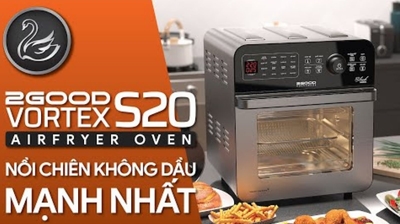 Đánh giá nồi chiên không dầu 2Good S20 Vortex có đáng mua?