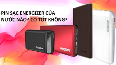 Sạc dự phòng Energizer của nước nào? Dùng có tốt không