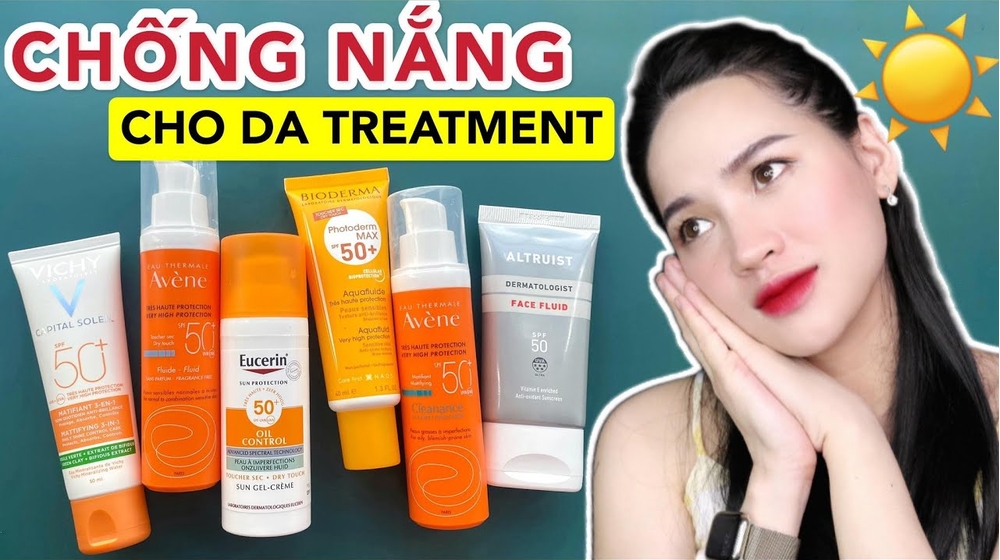 TOP 10 KEM CHỐNG NẮNG CHO DA TREATMENT TỐT NHẤT 2022