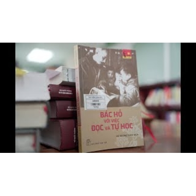 Di Sản Hồ Chí Minh - Bác Hồ Với Việc Đọc Và Tự Học