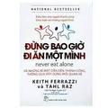 Đừng Bao Giờ Đi Ăn Một Mình (Tái Bản)