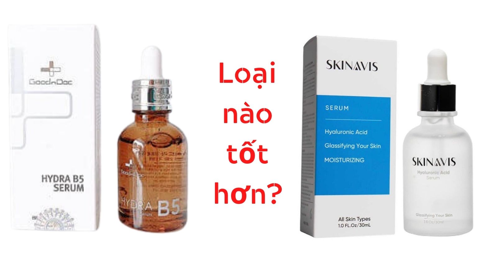 So sánh serum cấp ẩm Skinavis và GoodnDoc